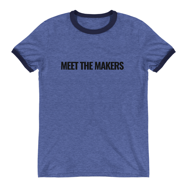 MEET THE MAKERS Ringer T-Shirt